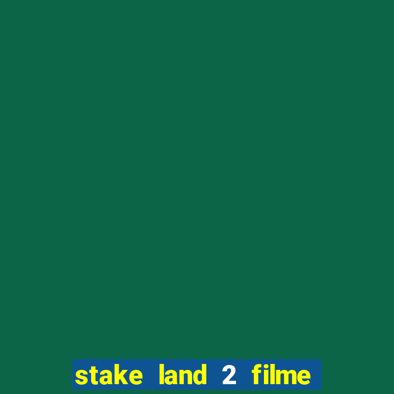 stake land 2 filme completo dublado